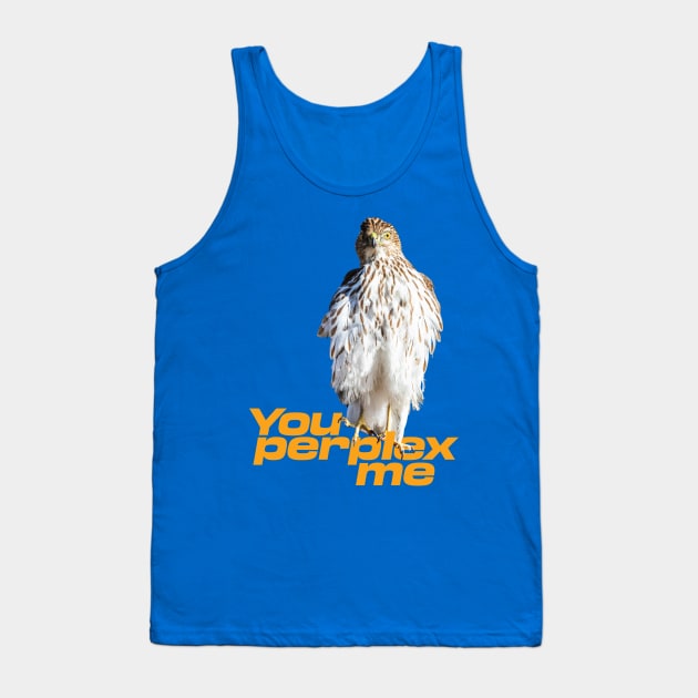 You perplex me Tank Top by Ripples of Time